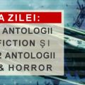 Cumpară 3 din cele 5 antologii SF si primesti gratuit 2 antologii Fantasy & Horror