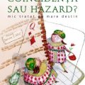 Plăcerea, Haosul şi Destinul – recenzie pe diagonală
