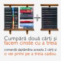 Cumpără două cărţi şi noi facem cinste cu a treia!