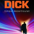 Philip K. Dick, un Shakespeare al literaturii SF