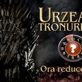 Ora reducerilor la Urzeala Tronurilor