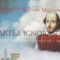 Cartea ignoranței. Mic tratat pentru cei care știu că… nu știu – John Lloyd și John Mitchinson