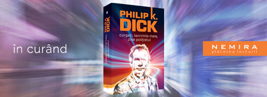 „Flow My Tears, the Policeman Said”, romanul inedit al lui Philip. K. Dick, va fi publicat în premieră la Nemira!