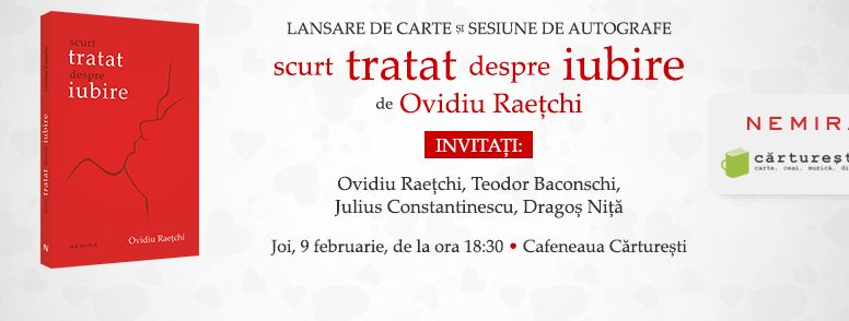 Ovidiu Raețchi lansează ”Scurt tratat despre iubire” joi, 9 februarie, la Cărturești