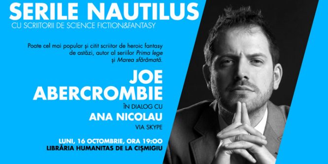 Serile Nautilus – Joe Abercrombie în dialog cu Ana Nicolau la Librăria Humanitas de la Cișmigiu
