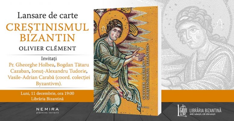 Lansare de carte: Creștinismul bizantin, de Olivier Clément