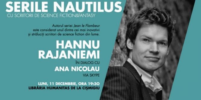 Serile Nautilus SF: scriitorul Hannu Rajaniemi în dialog cu Ana Nicolau via skype