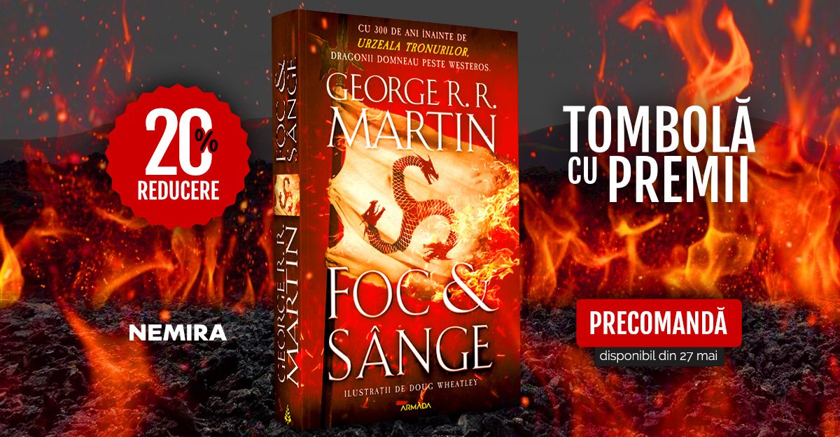 Foc și sânge, de George R.R. Martin în imprintul Armada – exclusiv pe nemira.ro