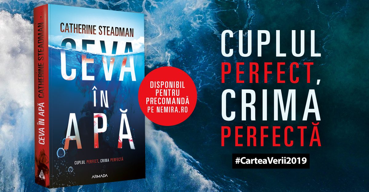 „Ceva în apă”, de Catherine Steadman – fragment în avanpremieră