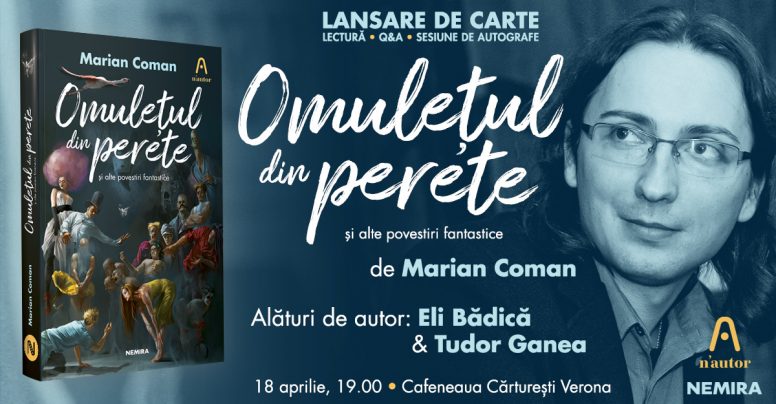 Omulețul din perete și alte povestiri fantastice, de Marian Coman, se lansează pe 18 aprilie