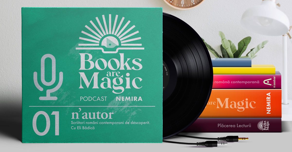Podcastul Books are Magic – N’autor #01 cu Eli Bădică