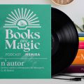 Podcastul Books are Magic – N’autor #01 cu Eli Bădică