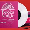 Podcast Books are magic powered by Nemira – cu Alexandra Rusu și Irina Cerchia