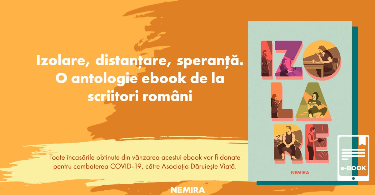 IZOLARE – o antologie-ebook despre distanțare și carantină, disponibil de azi pe nemira.ro [fragmente]