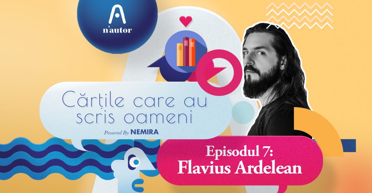 Cărțile care au scris oameni –  Flavius Ardelean: „O serie de lecturi mi-a salvat viața”