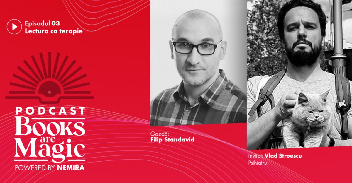 Podcast-ul Books are magic episodul 3 – Filip Standavid și Vlad Stroescu: Lectura ca terapie
