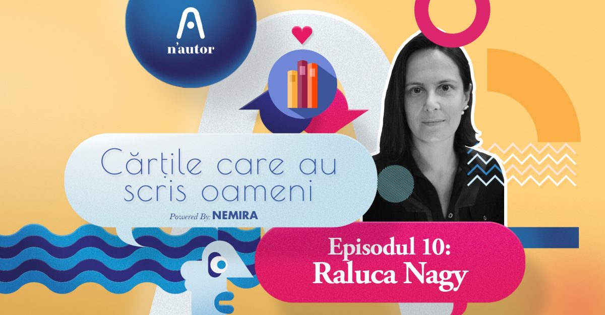 Cărțile care au scris oameni – Raluca Nagy: „De la o carte de arhitectură s-a înfiripat oarecum ideea pentru al doilea roman pe care l-am scris”