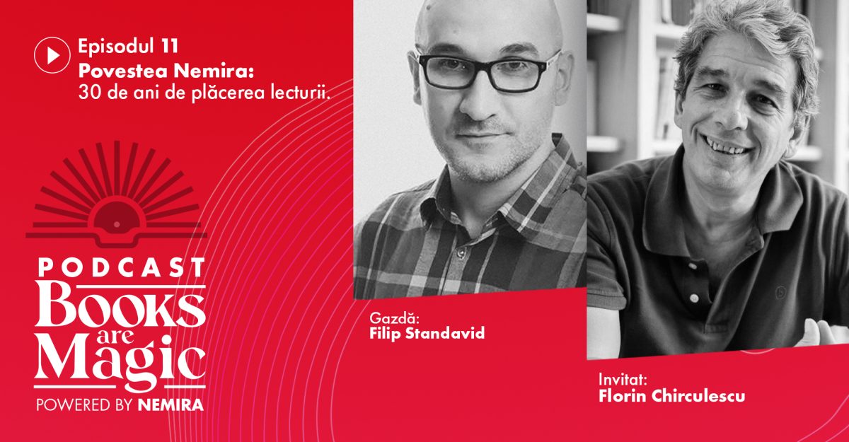 Podcast Books are magic #11: Plăcerea lecturii de 30 ani, cu Florin Chirculescu