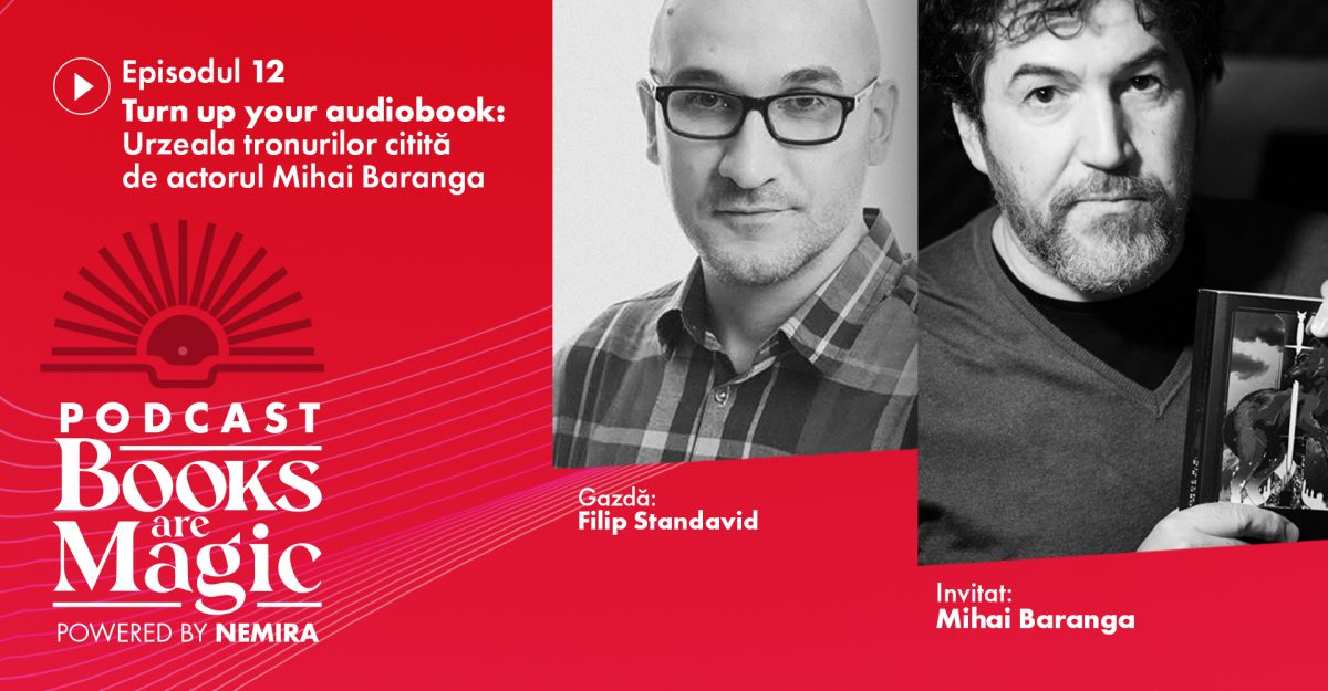 Podcast Books are magic #12: URZEALA TRONURILOR citită de actorul Mihai Baranga