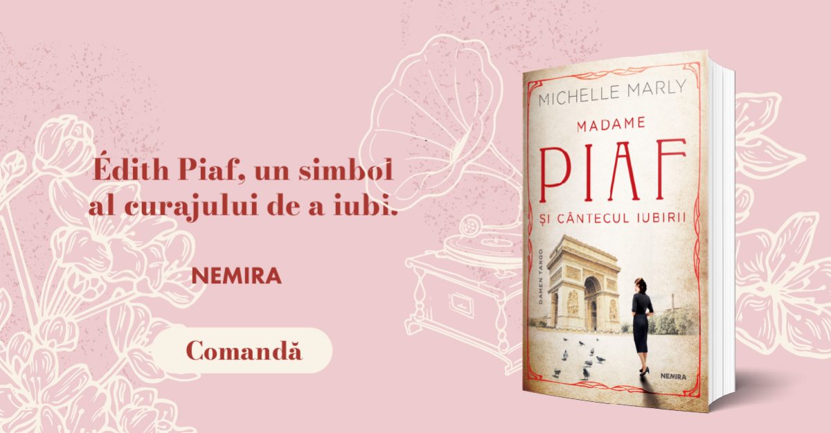 Madame Piaf și cântecul iubirii, de Michelle Marly: Fragment în avanpremieră