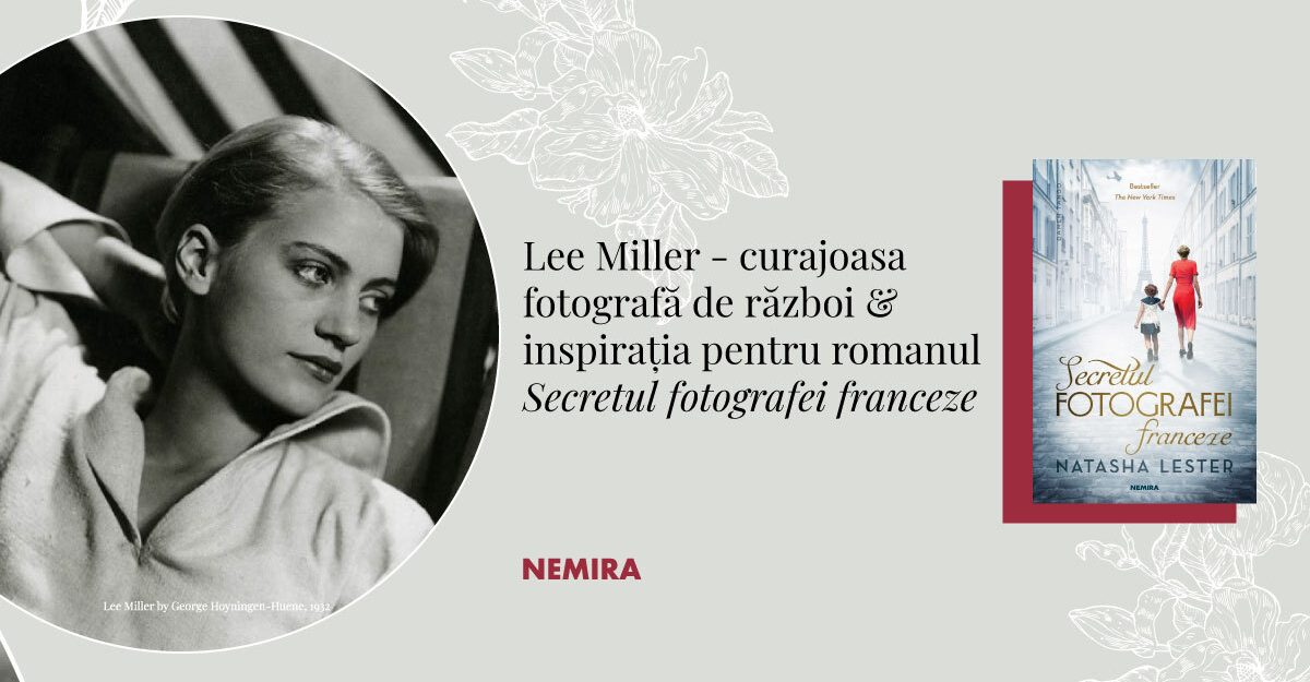Lee Miller: Inspirația romanului „Secretul fotografei franceze”, de Natasha Lester