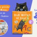 Lansare de carte „Dar motan se joacă” și atelier de poveste cu Dar Motan, alături de Cristina Andone