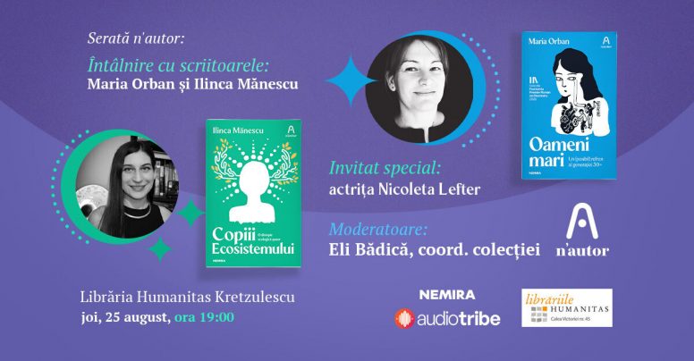 Serată n’autor: Întâlnire cu autoarele Maria Orban și Ilinca Mănescu, alături de actrița Nicoleta Lefter