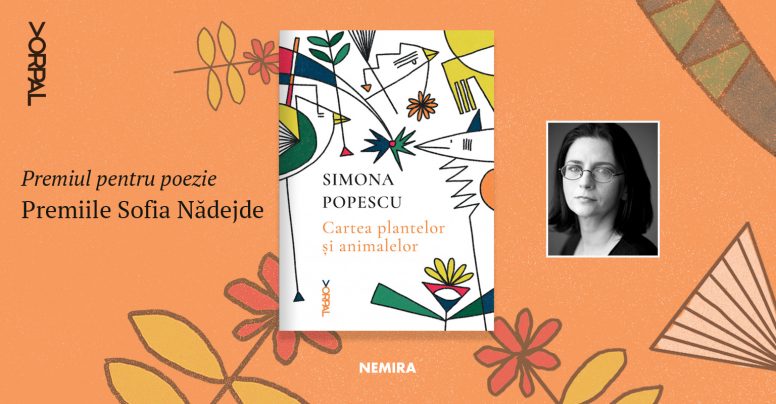 „Cartea plantelor și a animalelor”, de Simona Popescu, câștigătoare la Premiile Sofia Nădejde