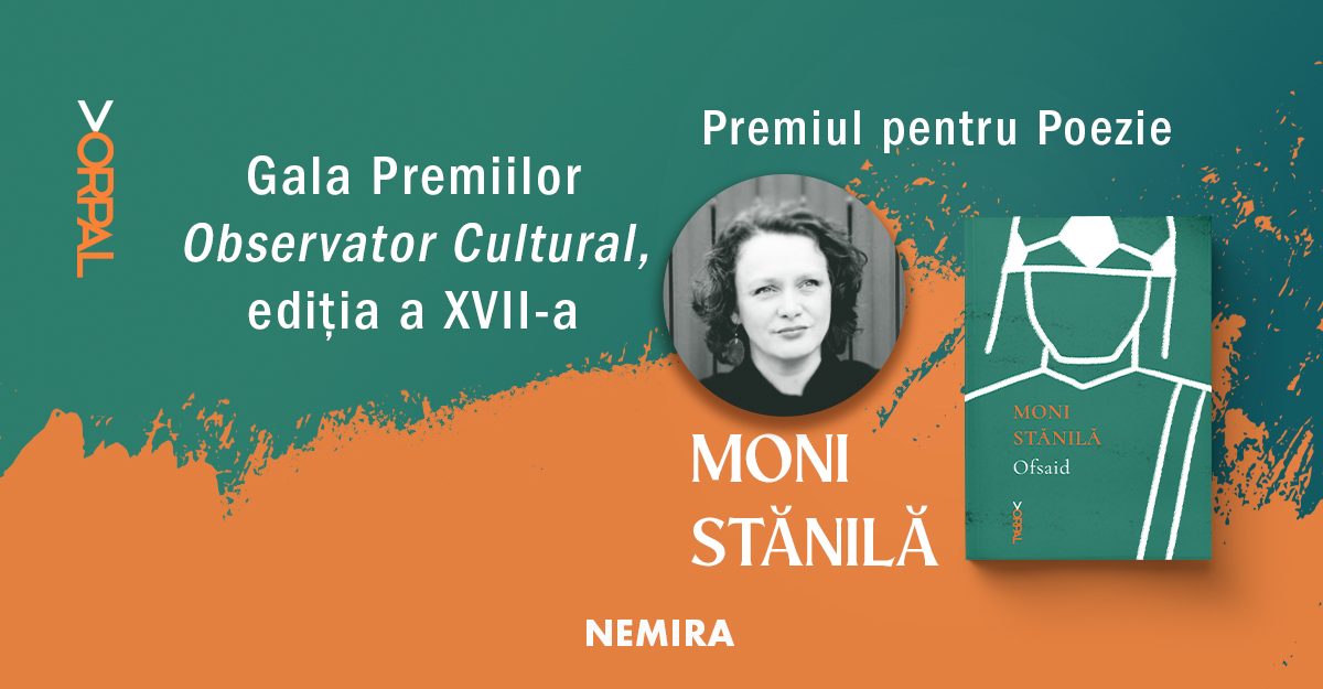 Moni Stănilă a câștigat Premiul Observator cultural pentru Poezie cu volumul Ofsaid, colecția Vorpal, editura Nemira