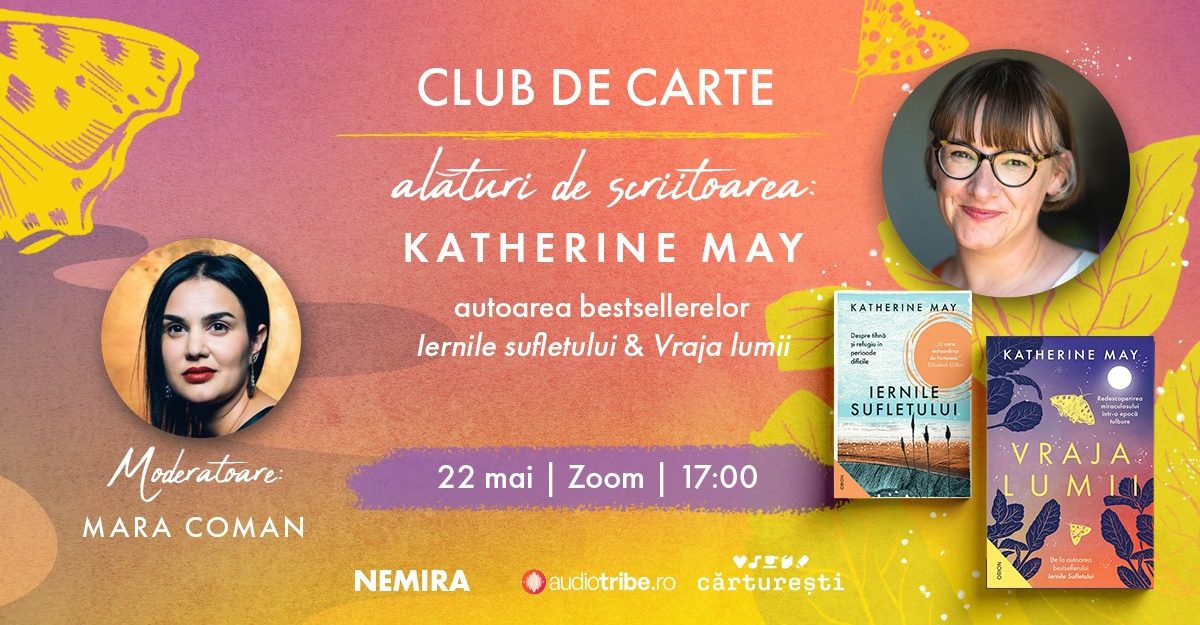 Club de carte „Vraja lumii”, împreună cu autoarea Katherine May și jurnalista Mara Coman