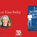Interviu cu Tessa Bailey, autoarea cărții „S-a întâmplat într-o vară”