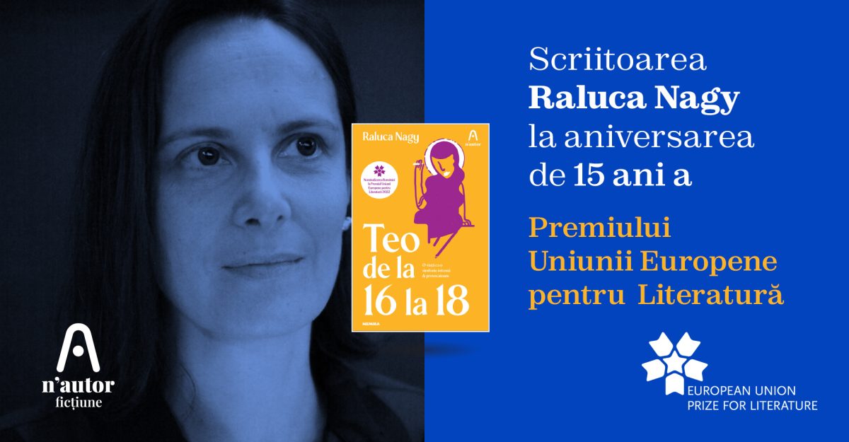 Scriitoarea Raluca Nagy va participa, la Bruxelles, la aniversarea de 15 ani a Premiului Uniunii Europene pentru Literatură
