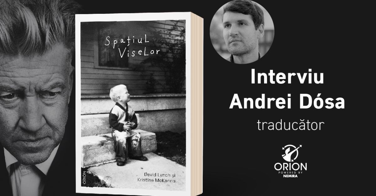 Andrei Dósa despre Spațiul Viselor: „Am ajuns să mă ataşez iremediabil de acest spirit aparte care a fost David Lynch.”